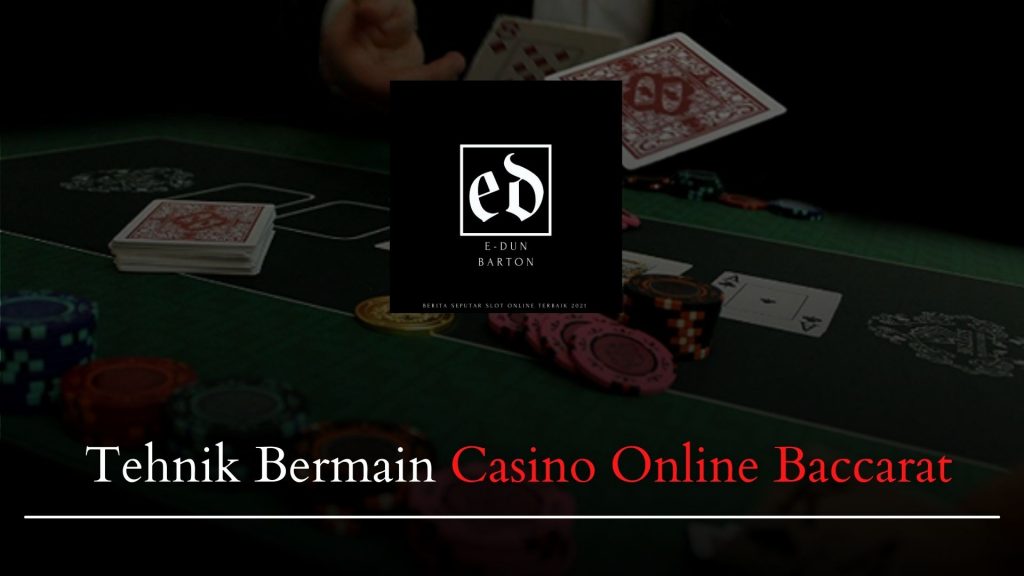 Tehnik Bermain Casino Online Baccarat